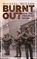 Burnt Out: Cum au început „Problemele - Burnt Out: How 'The Troubles' Began