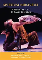 Herstorii spirituale: Chemarea sufletului în cercetarea dansului - Spiritual Herstories: Call of the Soul in Dance Research