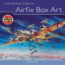 Anii de epocă ai box art-ului Airfix - The Vintage Years of Airfix Box Art