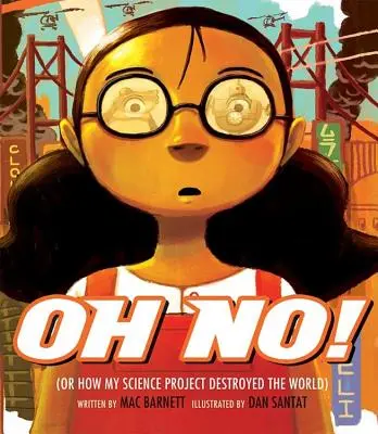 Oh No!: Sau cum proiectul meu științific a distrus lumea - Oh No!: Or How My Science Project Destroyed the World