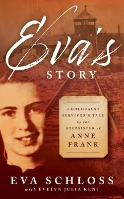 Povestea Evei: Povestea unei supraviețuitoare a Holocaustului de către sora vitregă a Annei Frank - Eva's Story: A Holocaust Survivor's Tale by the Stepsister of Anne Frank