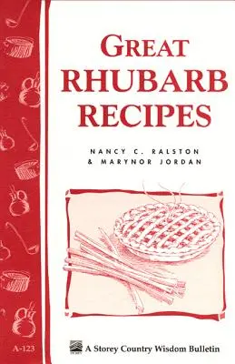 Rețete grozave de rubarbă: Buletinul Storey's Country Wisdom A-123 - Great Rhubarb Recipes: Storey's Country Wisdom Bulletin A-123