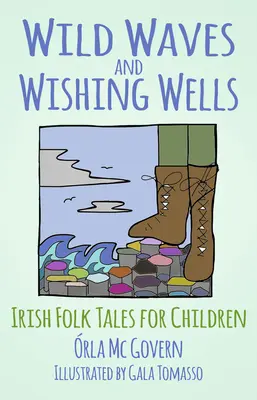 Valuri sălbatice și fântâni ale dorințelor: Povești populare irlandeze pentru copii - Wild Waves and Wishing Wells: Irish Folk Tales for Children