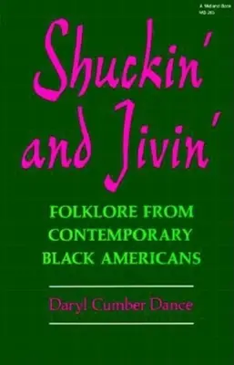 Shuckin' and Jivin': Folclor de la negrii americani contemporani - Shuckin' and Jivin': Folklore from Contemporary Black Americans