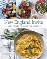 New England Invite: Sărbători proaspete pentru a savura anotimpurile - New England Invite: Fresh Feasts to Savor the Seasons