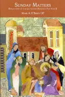 Duminica contează: Reflecții asupra lecturilor din Lecționar Anul B - Sunday Matters: Reflections on the Lectionary Readings Year B