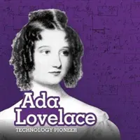 Ada Lovelace - pionier al tehnologiei - Ada Lovelace - Technology Pioneer
