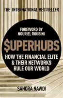 Superhuburi: Cum elita financiară și rețelele sale conduc lumea noastră - Superhubs: How the Financial Elite and Their Networks Rule Our World