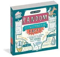Fapte ilustrate aleatorii: O colecție de lucruri curioase, ciudate și deloc plictisitoare de știut - Random Illustrated Facts: A Collection of Curious, Weird, and Totally Not Boring Things to Know
