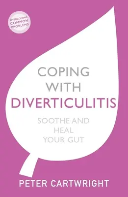 Coping with Diverticulitis: Calmează-ți și vindecă-ți intestinul - Coping with Diverticulitis: Soothe and Heal Your Gut