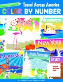 Carte de colorat Color by Number Travel Across America: 55 de ștampile distractive de stat și parc național - Color by Number Travel Across America Coloring Book: 55 Fun State & National Park Stamps