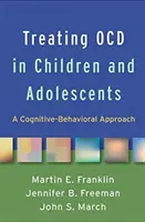 Tratarea Ocd la copii și adolescenți: A Cognitive-Behavioral Approach - Treating Ocd in Children and Adolescents: A Cognitive-Behavioral Approach