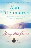 Bring Me Home - O lectură de evadare perfectă pentru fanii lui Kate Morton și Tracy Rees - Bring Me Home - The perfect escapist read for fans of Kate Morton and Tracy Rees