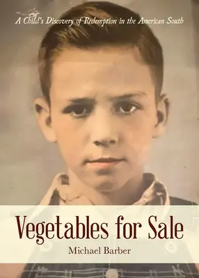 Legume de vânzare: Descoperirea de către un copil a răscumpărării în sudul Americii - Vegetables for Sale: A Child's Discovery of Redemption in the American South