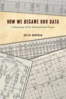 Cum am devenit datele noastre: O genealogie a persoanei informaționale - How We Became Our Data: A Genealogy of the Informational Person