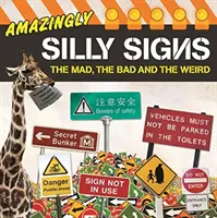 Amazing Silly Signs - The Mad, The Bad and The Weird - Amazingly Silly Signs - The Mad, The Bad and The Weird