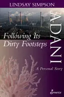 Adani, pe urmele sale murdare: O poveste personală - Adani, Following Its Dirty Footsteps: A Personal Story