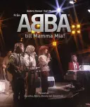 De la Abba la Mamma Mia! - From Abba To Mamma Mia!