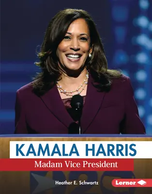 Kamala Harris: Doamnă vicepreședinte - Kamala Harris: Madam Vice President