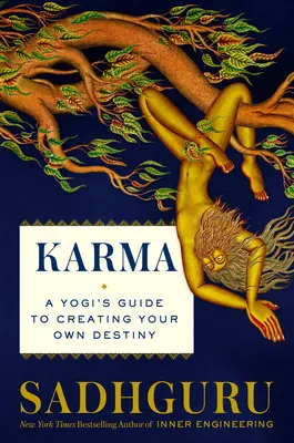 Karma: Ghidul unui yoghin pentru a-ți făuri destinul - Karma: A Yogi's Guide to Crafting Your Destiny