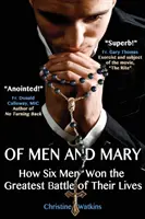 Of Men and Mary: Cum au câștigat șase bărbați cea mai mare bătălie a vieții lor - Of Men and Mary: How Six Men Won the Greatest Battle of Their Lives