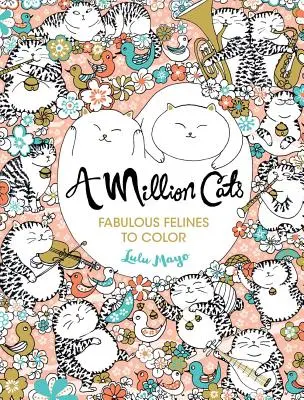 A Million Cats, 1: Feline fabuloase de colorat - A Million Cats, 1: Fabulous Felines to Color
