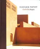 Hassan Fathy: Pământ și utopie. cu texte originale de Hassan Fathy - Hassan Fathy: Earth & Utopia. with Original Texts by Hassan Fathy