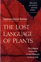 Limbajul pierdut al plantelor: Importanța ecologică a plantelor medicinale pentru viața pe Pământ - The Lost Language of Plants: The Ecological Importance of Plant Medicines to Life on Earth