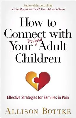 Cum să te conectezi cu copiii tăi adulți cu probleme: Strategii eficiente pentru familiile în suferință - How to Connect with Your Troubled Adult Children: Effective Strategies for Families in Pain