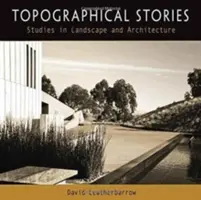 Povestiri topografice: Studii în peisaj și arhitectură - Topographical Stories: Studies in Landscape and Architecture