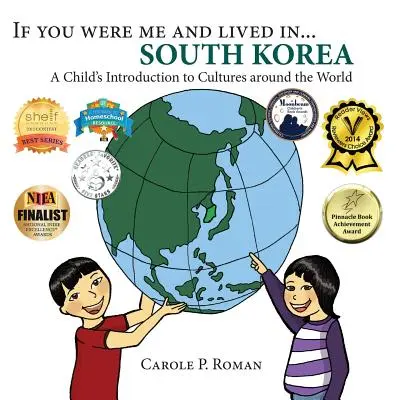 Dacă ai fi fost eu și ai fi trăit în... Coreea de Sud: Introducerea unui copil în culturile din jurul lumii - If You Were Me and Lived in... South Korea: A Child's Introduction to Cultures Around the World