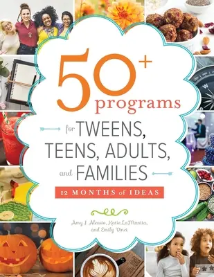 Peste 50 de programe pentru preadolescenți, adolescenți, adulți și familii: 12 luni de idei - 50+ Programs for Tweens, Teens, Adults, and Families: 12 Months of Ideas
