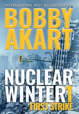 Prima lovitură a iernii nucleare: Thriller post-apocaliptic de supraviețuire - Nuclear Winter First Strike: Post Apocalyptic Survival Thriller