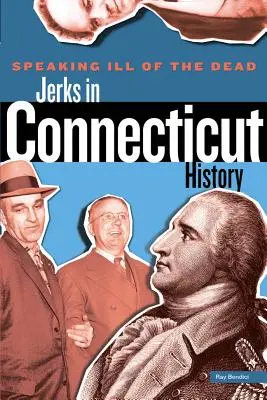 Vorbind de rău despre morți: Nesimțiții în istoria Connecticut - Speaking Ill of the Dead: Jerks in Connecticut History