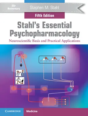 Psihofarmacologia esențială a lui Stahl: Bazele neuroștiințifice și aplicațiile practice - Stahl's Essential Psychopharmacology: Neuroscientific Basis and Practical Applications