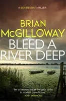 Bleed a River Deep - Secrete îngropate sunt dezgropate în acest roman polițist captivant - Bleed a River Deep - Buried secrets are unearthed in this gripping crime novel