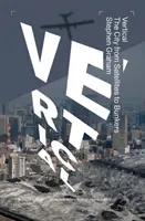 Vertical: Orașul de la sateliți la buncăre - Vertical: The City from Satellites to Bunkers