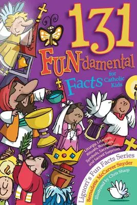 131 de fapte fun-damentale pentru copiii catolici: Liturghie, Liturghii, Ritualuri, Rozariile, Simboluri, Sacramente și Sfânta Scriptură - 131 Fun-Damental Facts for Catholic Kids: Liturgy, Litanies, Rituals, Rosaries, Symbols, Sacraments and Sacred Scripture