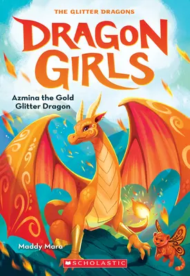 Azmina, dragonul cu sclipici auriu (Dragon Girls #1) - Azmina the Gold Glitter Dragon (Dragon Girls #1)