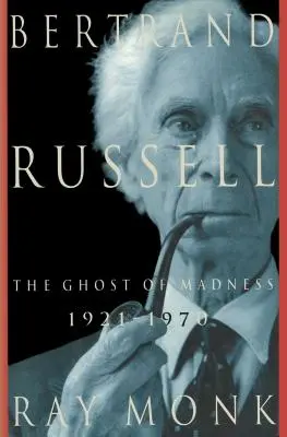 Bertrand Russell: 1921-1970, fantoma nebuniei - Bertrand Russell: 1921-1970, the Ghost of Madness