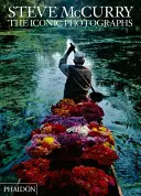 Steve McCurry: Fotografiile iconice - Steve McCurry: The Iconic Photographs