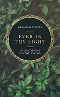 Mereu în ochii Tăi: 31 de devoțiuni la Psalmi - Ever in Thy Sight: 31 Devotions on the Psalms