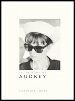Mica carte a lui Audrey Hepburn: New Edition - Little Book of Audrey Hepburn: New Edition