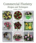 Floristica comercială - modele și tehnici - Commercial Floristry - Designs and Techniques