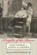Cavalerii briciului: Frizerii negri în sclavie și libertate - Knights of the Razor: Black Barbers in Slavery and Freedom