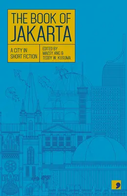 Cartea din Jakarta: Un oraș în ficțiune scurtă - The Book of Jakarta: A City in Short Fiction