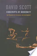Conscripții ai modernității: Tragedia iluminismului colonial: The Tragedy of Colonial Enlightenment - Conscripts of Modernity: The Tragedy of Colonial Enlightenment