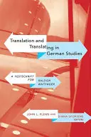Traducerea și traducerea în studiile germane: Un Festschrift pentru Raleigh Whitinger - Translation and Translating in German Studies: A Festschrift for Raleigh Whitinger
