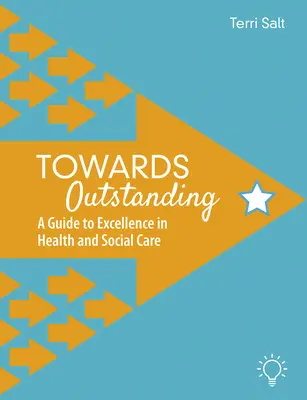 Towards Outstanding: A Guide to Excellence in Health and Social Care