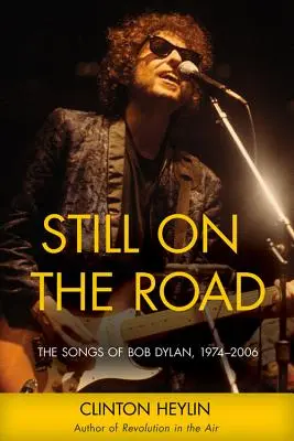 Still on the Road: Cântecele lui Bob Dylan, 1974-2006 - Still on the Road: The Songs of Bob Dylan, 1974-2006